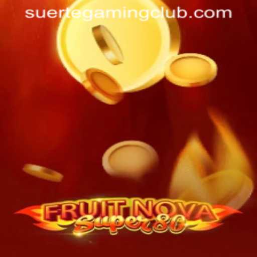 Exploring the Thrilling World of FruitNovaSuper80 with SUERTEGAMING CLUB